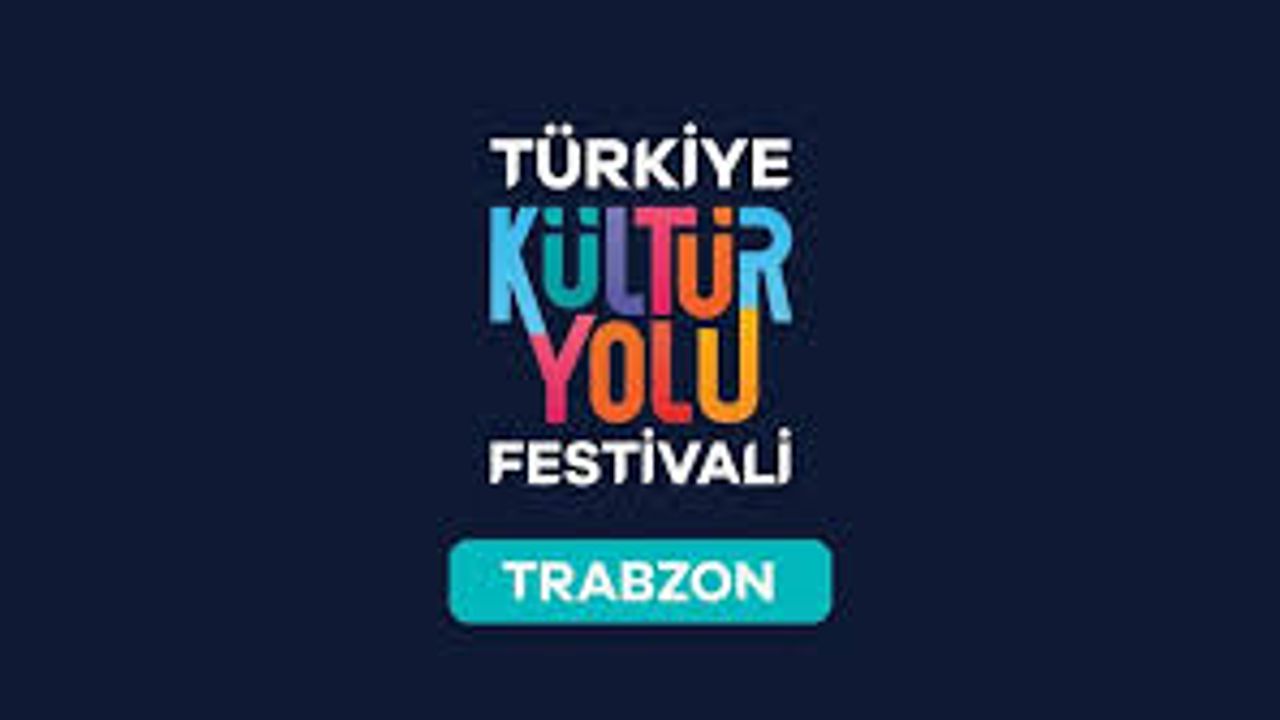 Trabzon Kültür Yolu Festivali 5 Temmuz’da Başlıyor