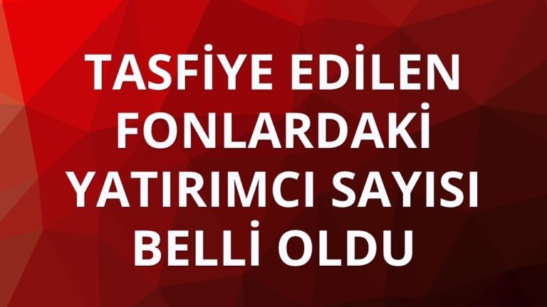 Spk’dan Tasfiye Edilen Fonlar Hakkında Kritik Veri Spk'dan Tasfiye Edilen Fonlar Hakkında Kritik Veri